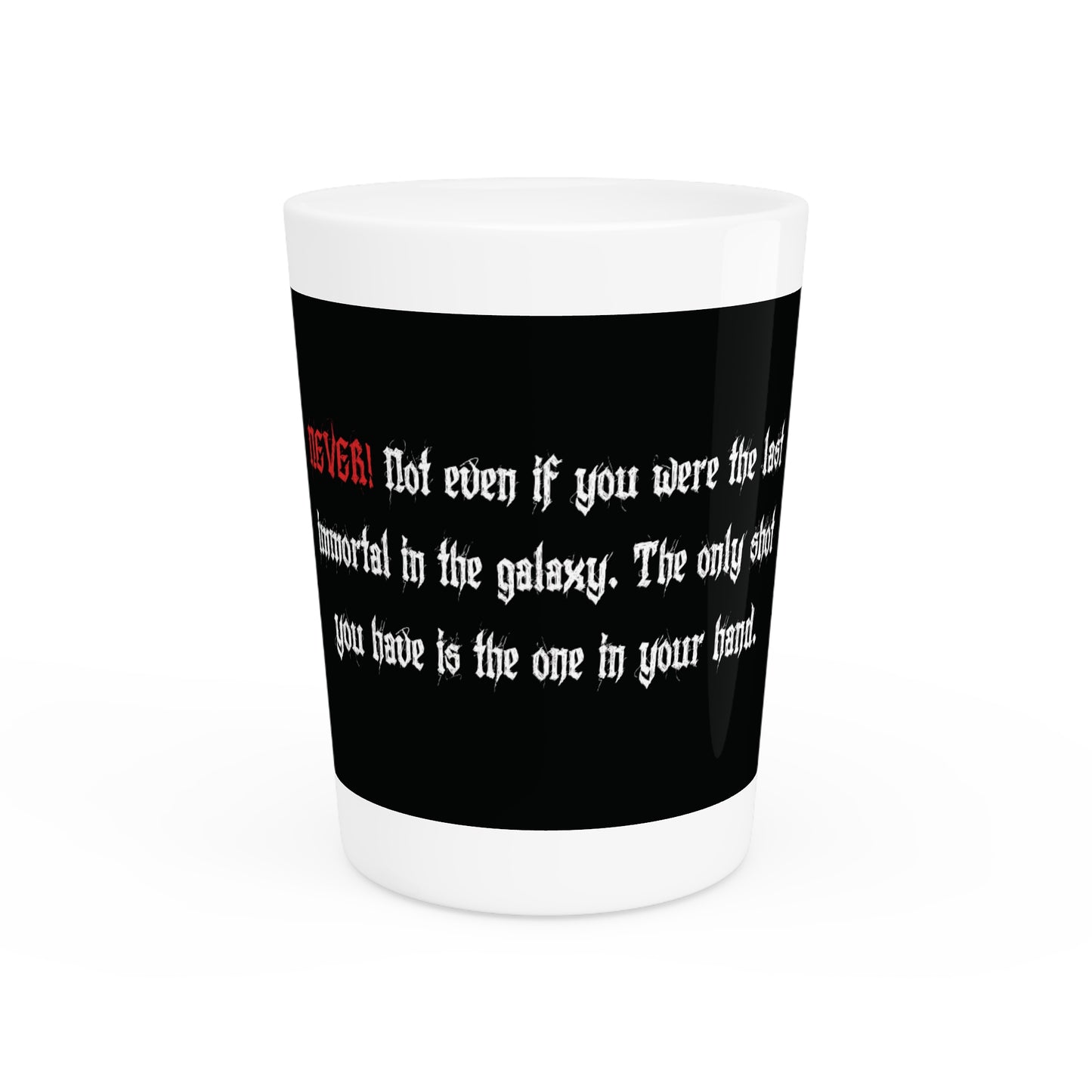 Funny COA Universe Quote Shot Glass